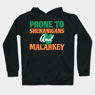 Prone To Shenanigans And Malarkey St Patricks Day Hoodie